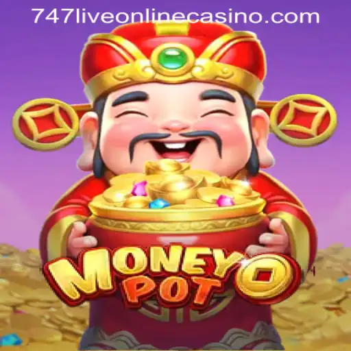 Exploring MoneyPot: A Fresh Spin with 747LIVE ONLINE CASINO